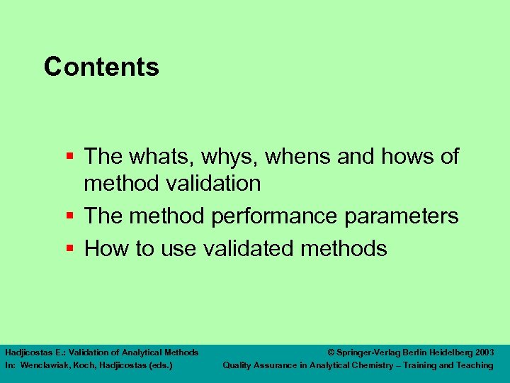 Contents § The whats, whys, whens and hows of method validation § The method