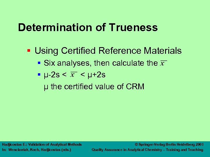 Determination of Trueness § Using Certified Reference Materials § Six analyses, then calculate the