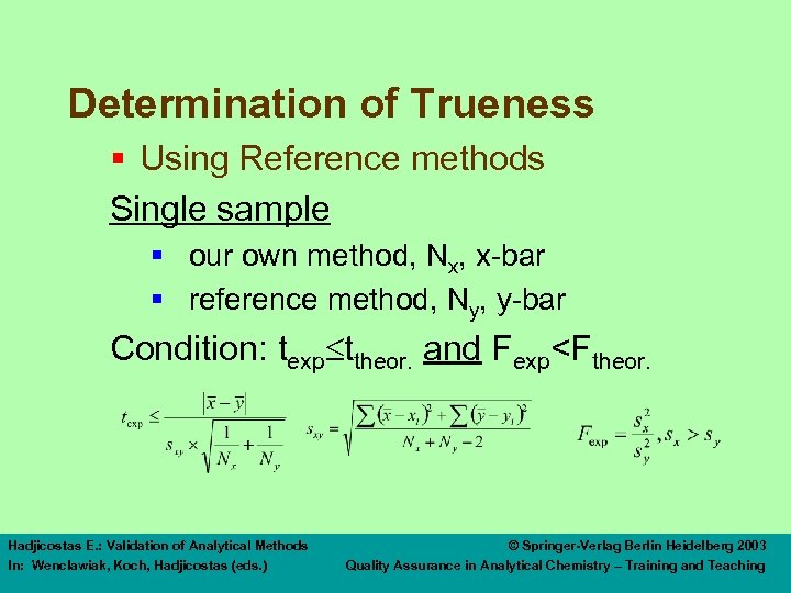 Determination of Trueness § Using Reference methods Single sample § our own method, Nx,