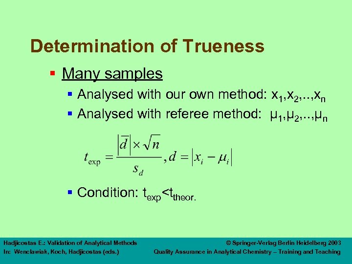 Determination of Trueness § Many samples § Analysed with our own method: x 1,