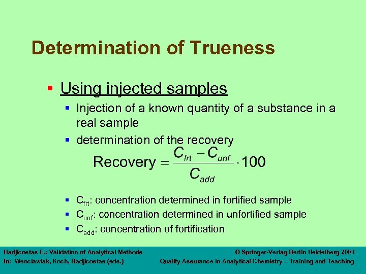 Determination of Trueness § Using injected samples § Injection of a known quantity of