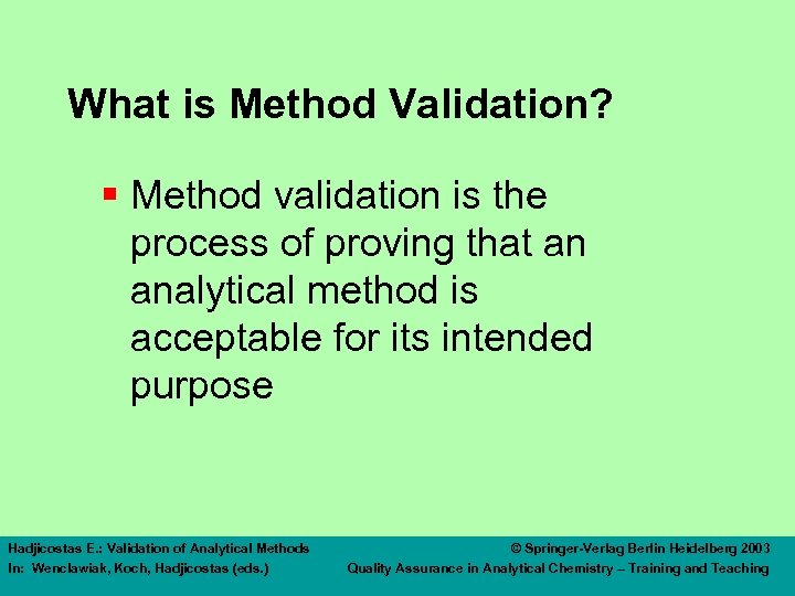 What is Method Validation? § Method validation is the process of proving that an