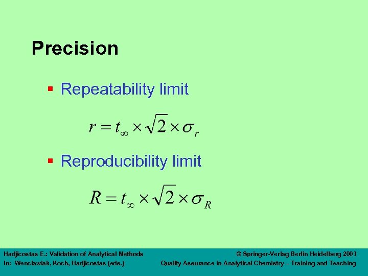 Precision § Repeatability limit § Reproducibility limit Hadjicostas E. : Validation of Analytical Methods