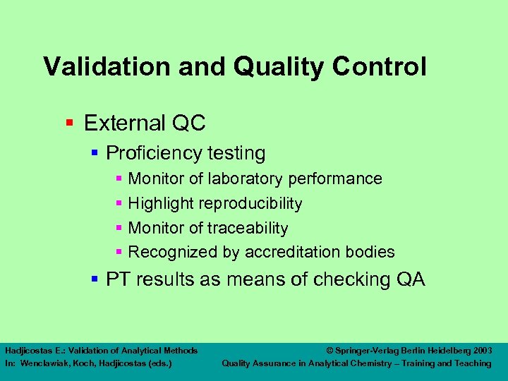 Validation and Quality Control § External QC § Proficiency testing § Monitor of laboratory