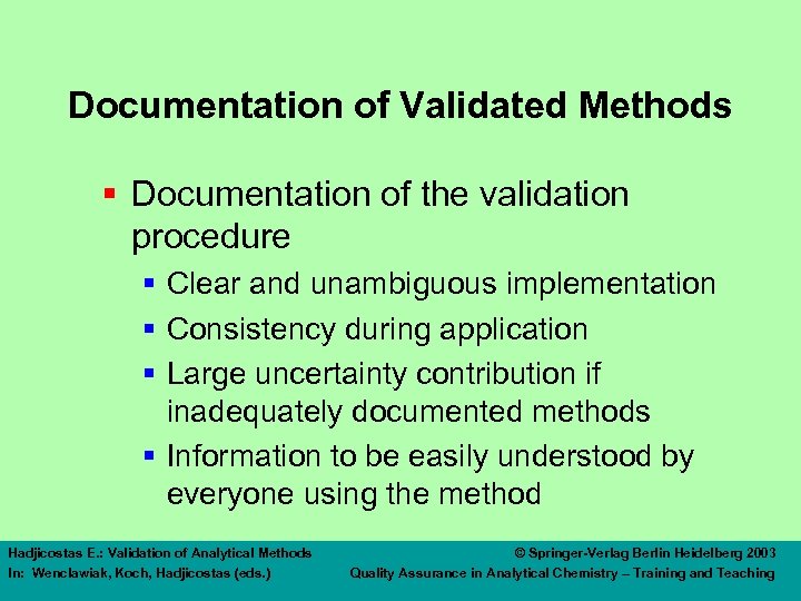 Documentation of Validated Methods § Documentation of the validation procedure § Clear and unambiguous