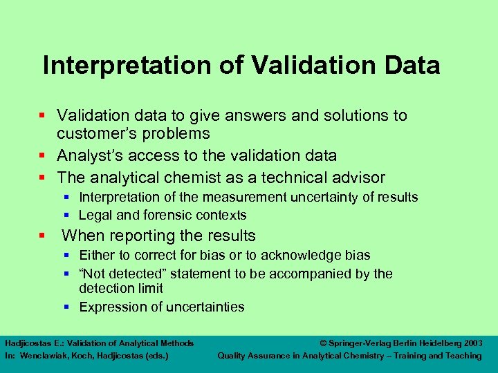 Interpretation of Validation Data § Validation data to give answers and solutions to customer’s