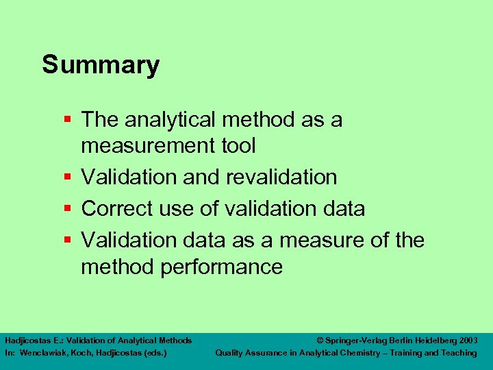 Summary § The analytical method as a measurement tool § Validation and revalidation §
