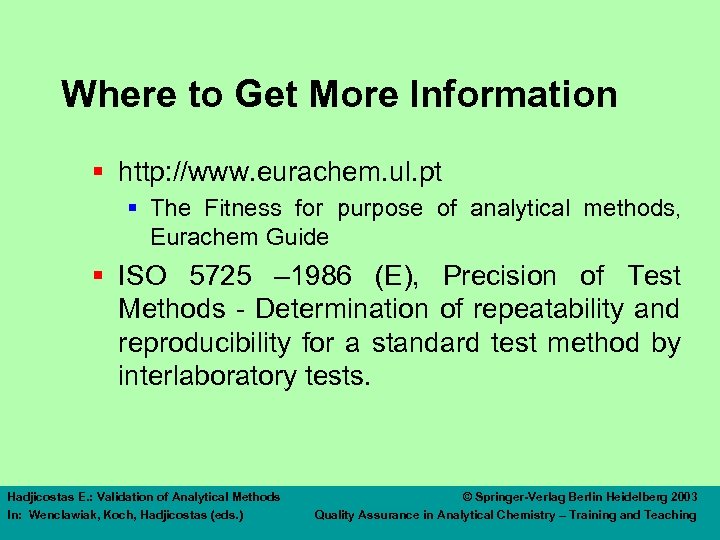 Where to Get More Information § http: //www. eurachem. ul. pt § The Fitness