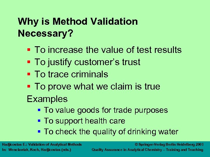 Why is Method Validation Necessary? § To increase the value of test results §