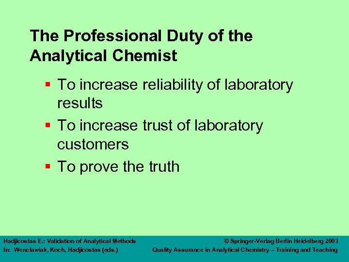The Professional Duty of the Analytical Chemist § To increase reliability of laboratory results