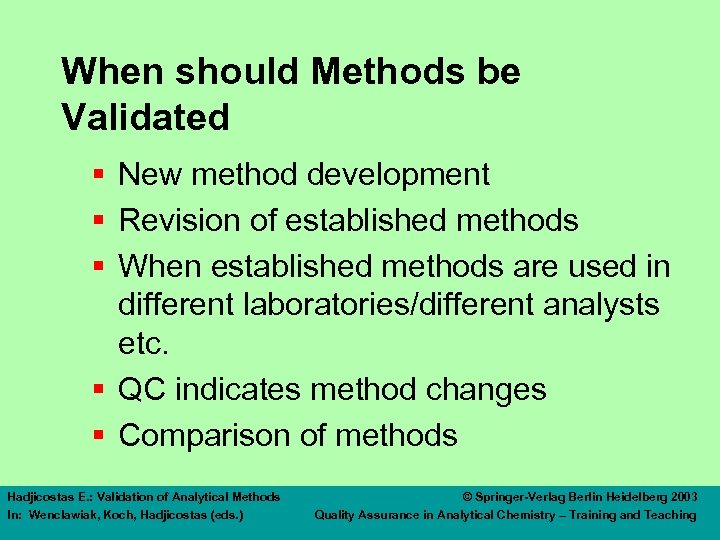When should Methods be Validated § New method development § Revision of established methods
