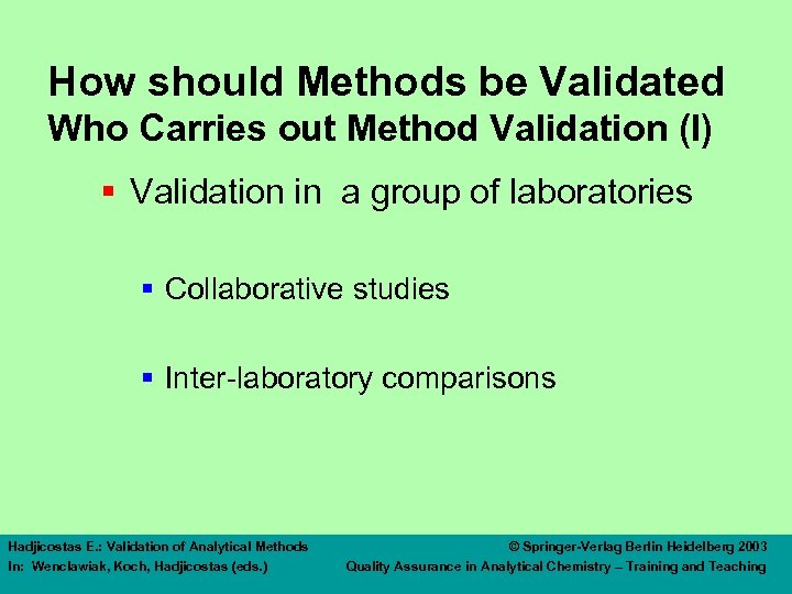 How should Methods be Validated Who Carries out Method Validation (I) § Validation in