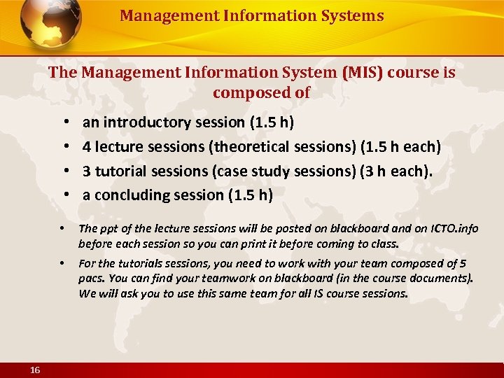 Management Information Systems The Management Information System (MIS) course is composed of • •