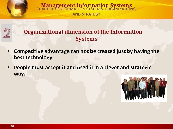 Management Information Systems CHAPTER 3: INFORMATION SYSTEMS, ORGANIZATIONS, AND STRATEGY 2 Organizational dimension of