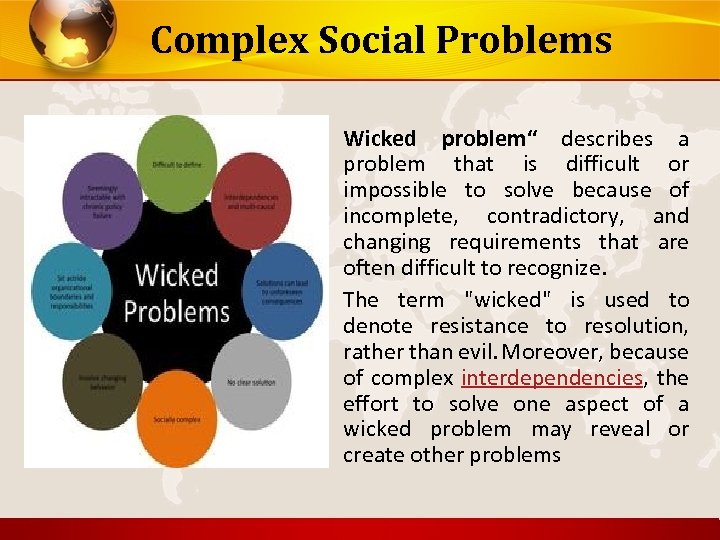 Complex Social Problems Wicked problem“ describes a problem that is difficult or impossible to