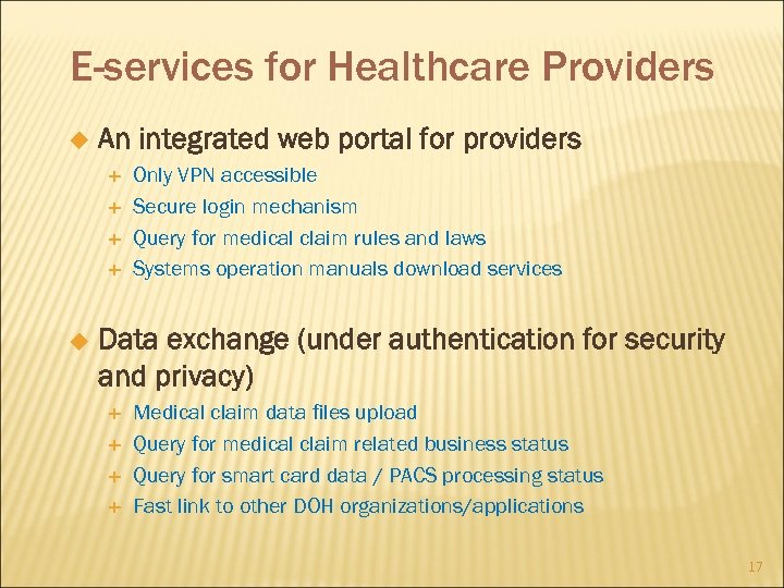 E-services for Healthcare Providers u An integrated web portal for providers u Only VPN