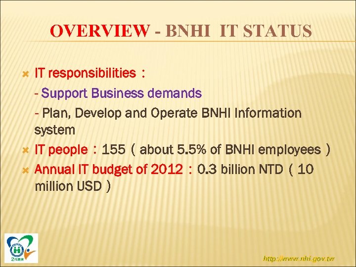OVERVIEW - BNHI IT STATUS IT responsibilities： - Support Business demands - Plan, Develop