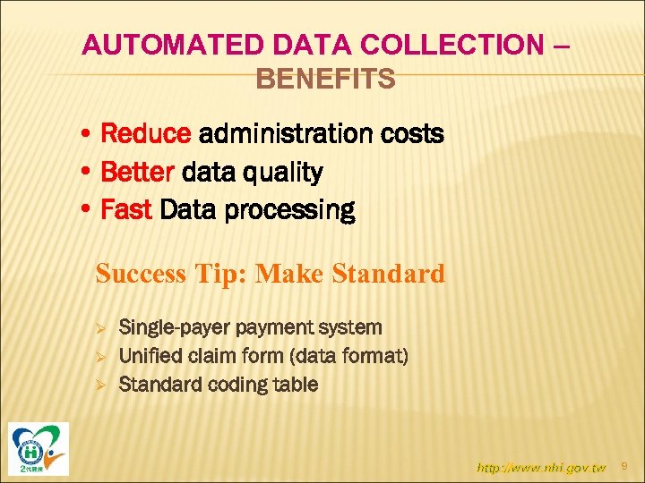 AUTOMATED DATA COLLECTION – BENEFITS • Reduce administration costs • Better data quality •