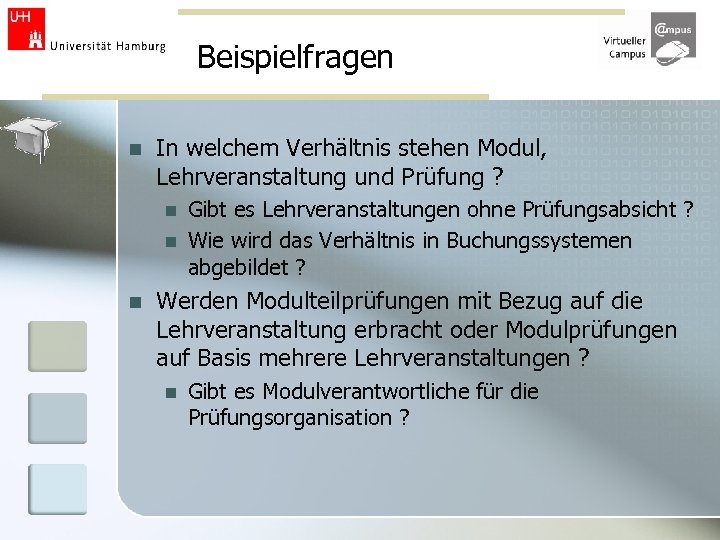 Beispielfragen n In welchem Verhältnis stehen Modul, Lehrveranstaltung und Prüfung ? n n n