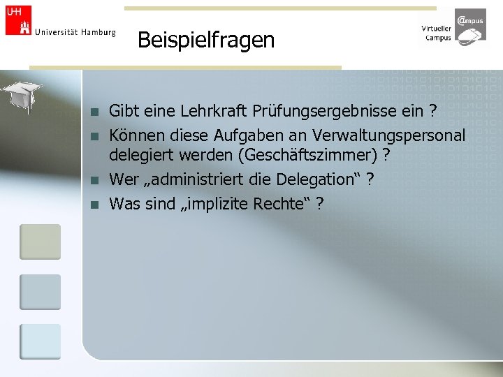 Beispielfragen n n Gibt eine Lehrkraft Prüfungsergebnisse ein ? Können diese Aufgaben an Verwaltungspersonal