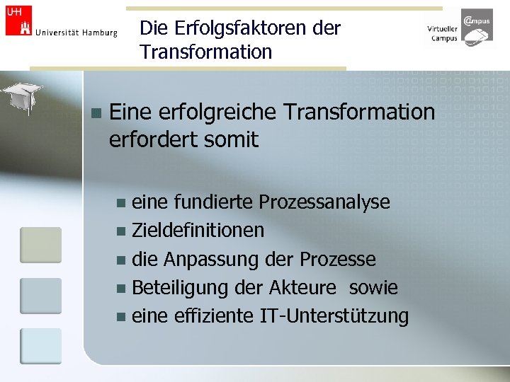Die Erfolgsfaktoren der Transformation n Eine erfolgreiche Transformation erfordert somit eine fundierte Prozessanalyse n