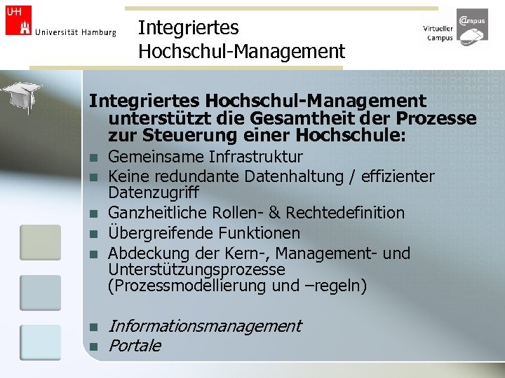Integriertes Hochschul-Management unterstützt die Gesamtheit der Prozesse zur Steuerung einer Hochschule: n n n