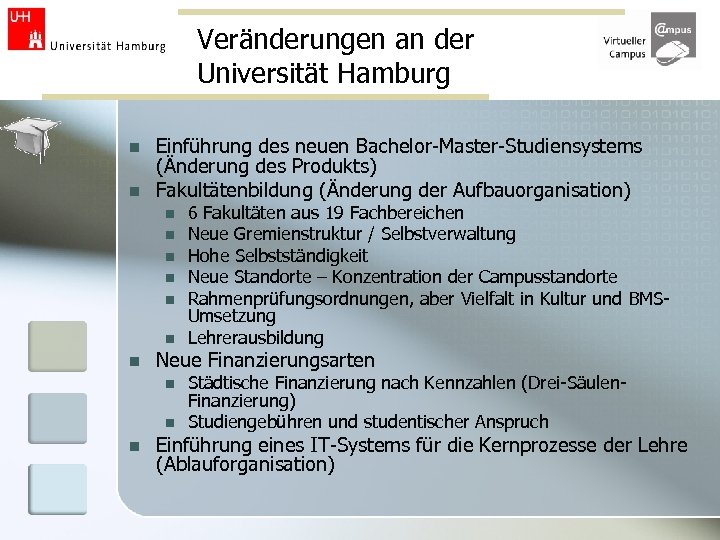 Veränderungen an der Universität Hamburg n n Einführung des neuen Bachelor-Master-Studiensystems (Änderung des Produkts)