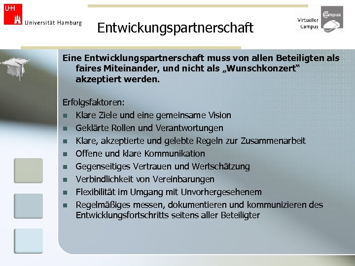 Entwickungspartnerschaft Eine Entwicklungspartnerschaft muss von allen Beteiligten als faires Miteinander, und nicht als „Wunschkonzert“