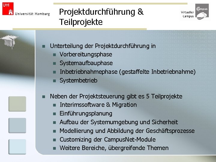 Projektdurchführung & Teilprojekte n Unterteilung der Projektdurchführung in n Vorbereitungsphase n Systemaufbauphase n Inbetriebnahmephase