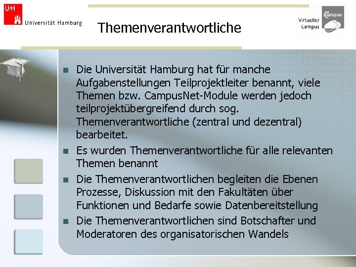 Themenverantwortliche n n Die Universität Hamburg hat für manche Aufgabenstellungen Teilprojektleiter benannt, viele Themen
