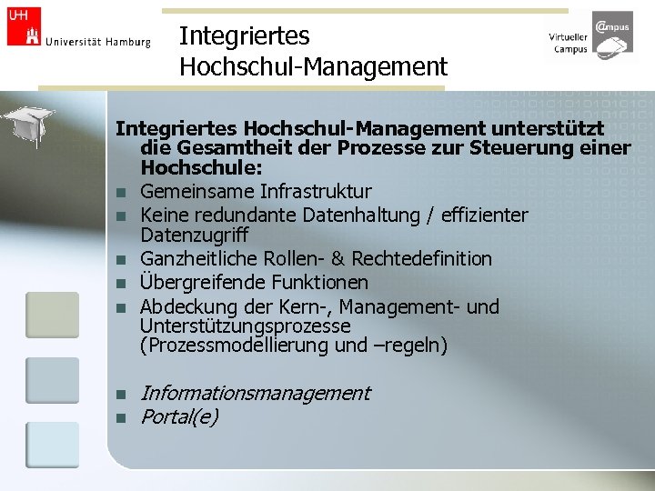 Integriertes Hochschul-Management unterstützt die Gesamtheit der Prozesse zur Steuerung einer Hochschule: n Gemeinsame Infrastruktur