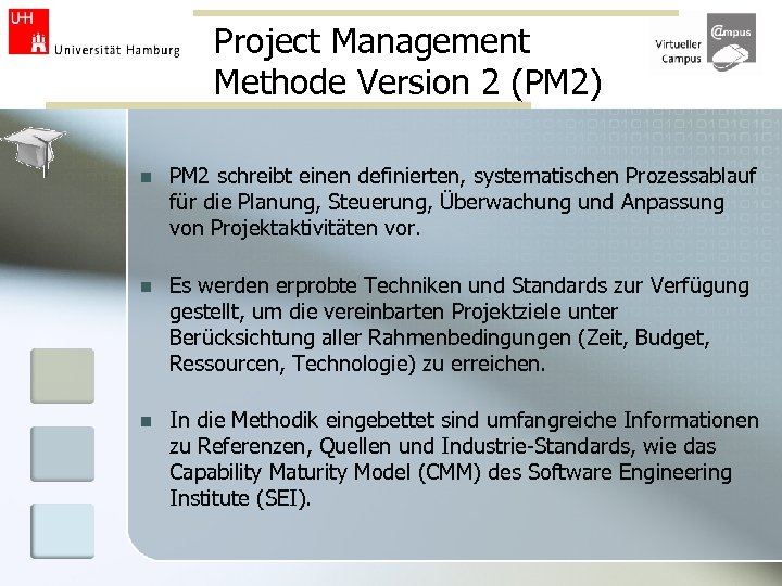 Project Management Methode Version 2 (PM 2) n PM 2 schreibt einen definierten, systematischen