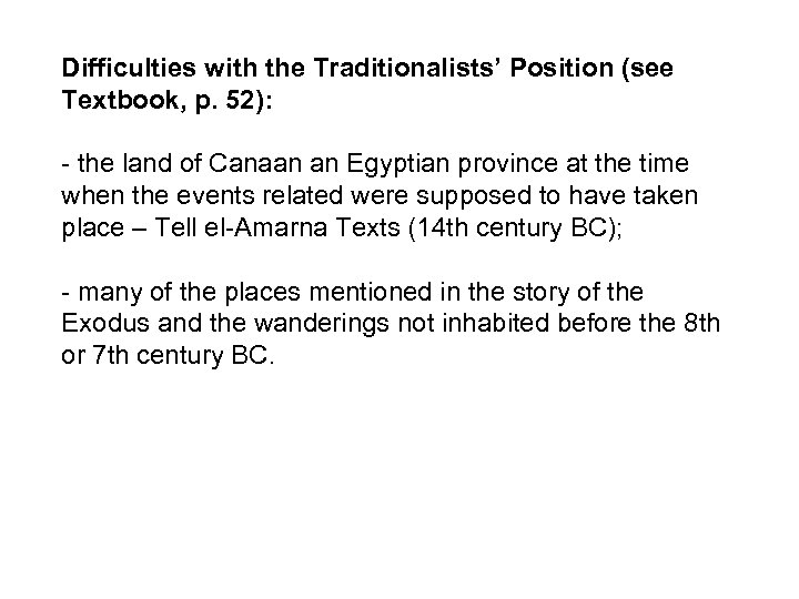 Difficulties with the Traditionalists’ Position (see Textbook, p. 52): - the land of Canaan