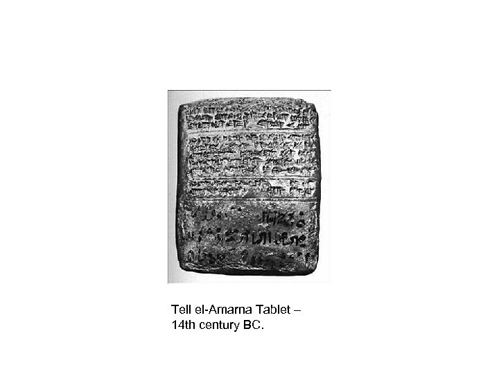 Tell el-Amarna Tablet – 14 th century BC. 