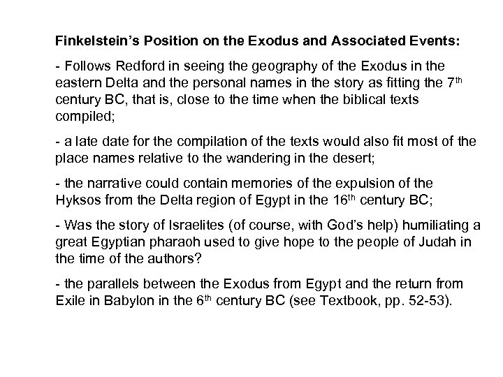 Finkelstein’s Position on the Exodus and Associated Events: - Follows Redford in seeing the