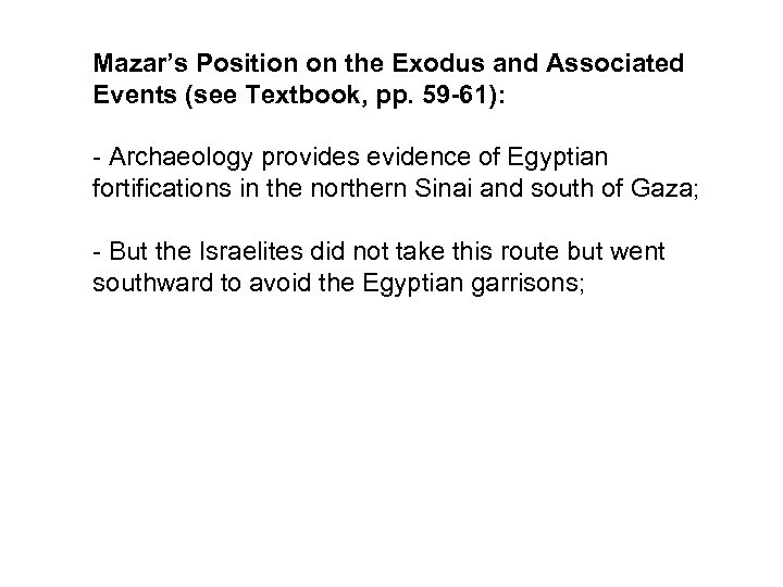 Mazar’s Position on the Exodus and Associated Events (see Textbook, pp. 59 -61): -