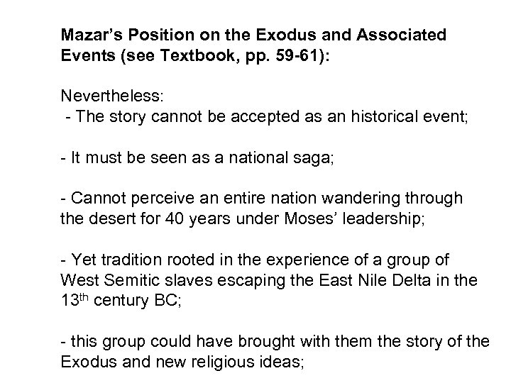 Mazar’s Position on the Exodus and Associated Events (see Textbook, pp. 59 -61): Nevertheless: