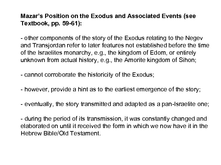 Mazar’s Position on the Exodus and Associated Events (see Textbook, pp. 59 -61): -