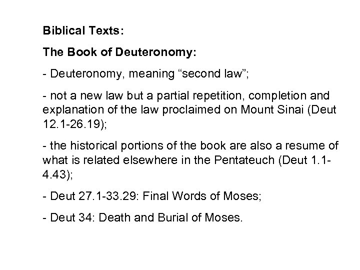 Biblical Texts: The Book of Deuteronomy: - Deuteronomy, meaning “second law”; - not a