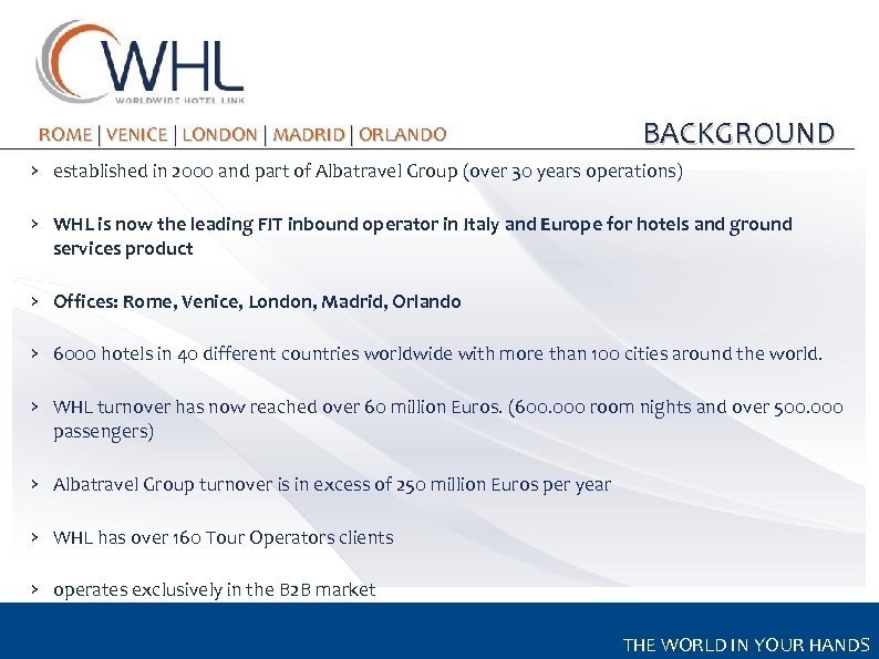 ROME | VENICE | LONDON | MADRID | ORLANDO BACKGROUND › established in 2000