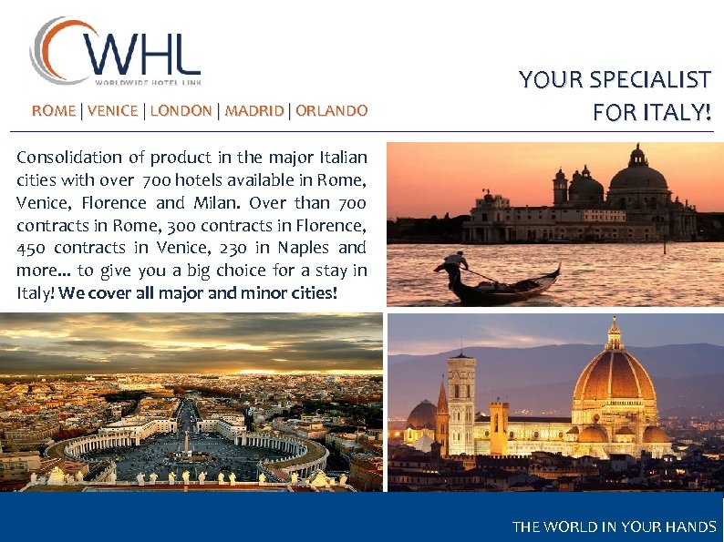 ROME | VENICE | LONDON | MADRID | ORLANDO YOUR SPECIALIST FOR ITALY! Consolidation