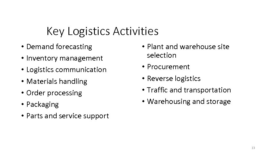 Key Logistics Activities • Demand forecasting • Inventory management • Logistics communication • Materials