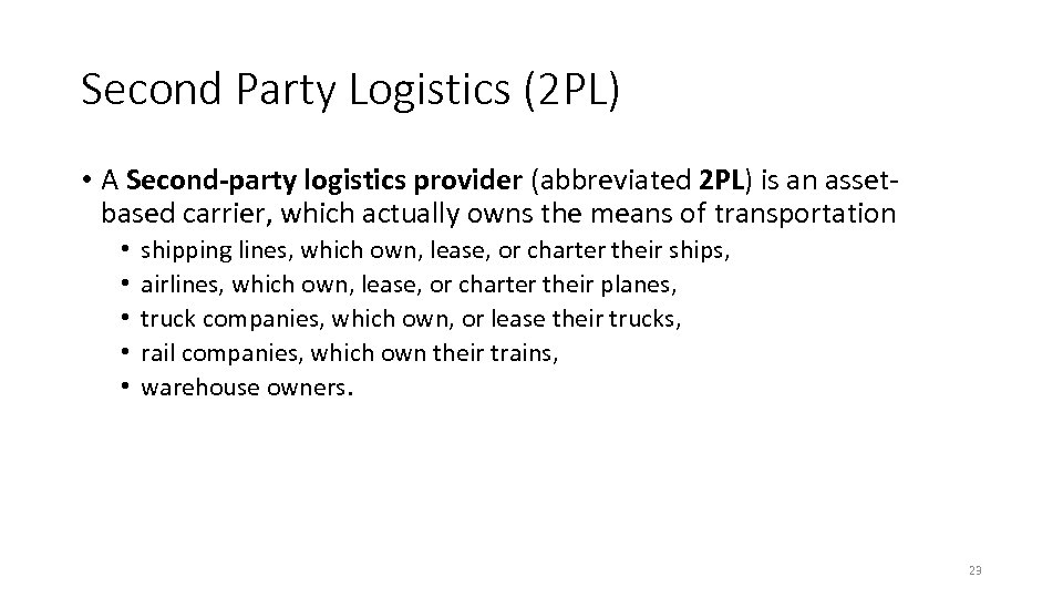 Second Party Logistics (2 PL) • A Second-party logistics provider (abbreviated 2 PL) is