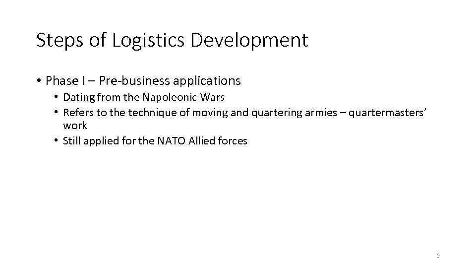 Steps of Logistics Development • Phase I – Pre-business applications • Dating from the