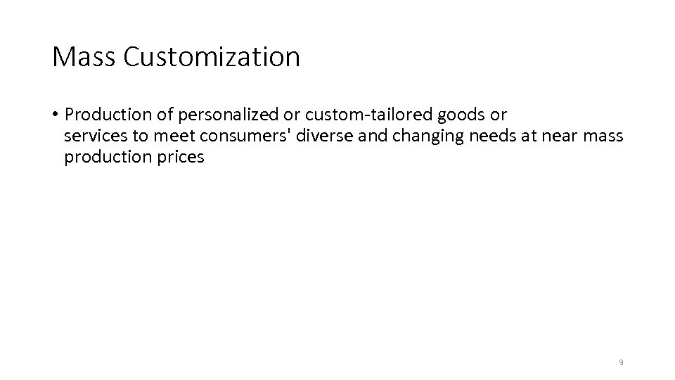 Mass Customization • Production of personalized or custom-tailored goods or services to meet consumers'