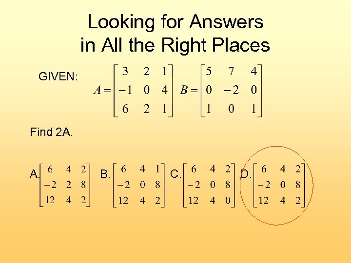 Looking for Answers in All the Right Places GIVEN: Find 2 A. A. B.