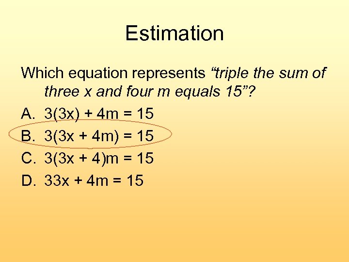 Estimation Which equation represents “triple the sum of three x and four m equals