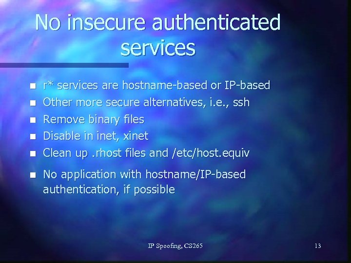 No insecure authenticated services n n n r* services are hostname-based or IP-based Other