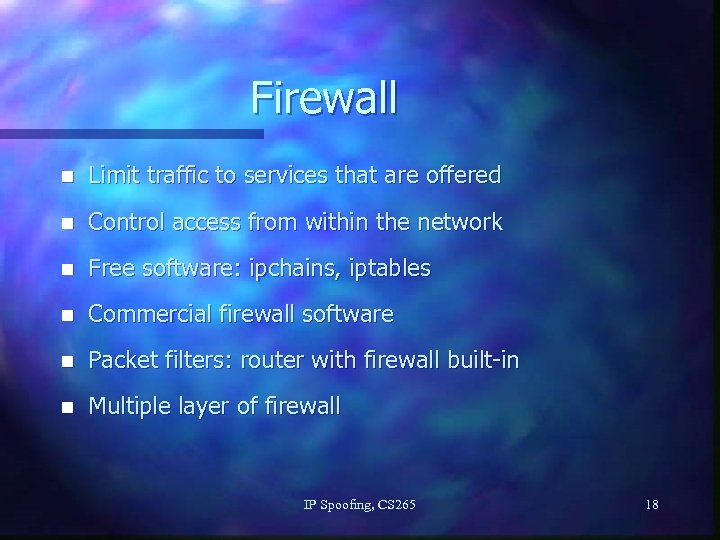 Firewall n Limit traffic to services that are offered n Control access from within