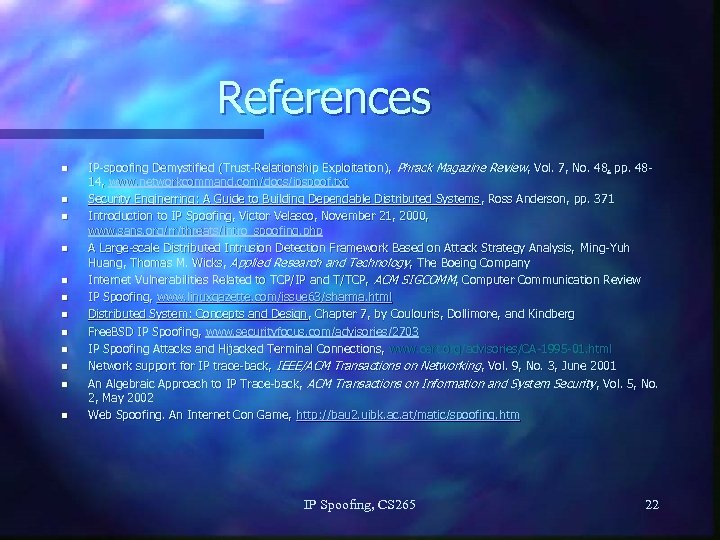 References n n n IP-spoofing Demystified (Trust-Relationship Exploitation), Phrack Magazine Review, Vol. 7, No.